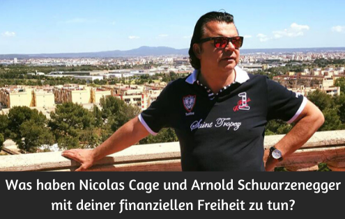Was haben Nicolas Cage und Arnold Schwarzenegger mit deiner finanziellen Freiheit zu tun? Paul Misar
